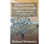 Puglia with the Gloves Off Part One Salento