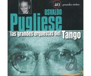 Pugliese, Osvaldo - Las Grandes Orquestas Del Tango: 40 Grandes Exitos