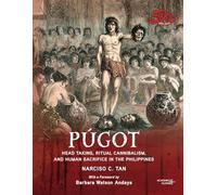 Púgot: Head Taking, Ritual Cannibalism, and Human Sacrifice in the Philippines