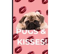 Pugs and Kisses: A Cute Pug Lover's Notebook for Journaling, Notes, Lists, and Everyday Writing