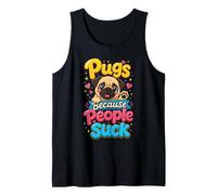 Pugs Because People Suck - Pug Lover Tank Top