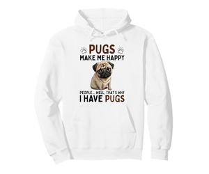 Pugs Make Me Happy People Well That's Why I Have Pugs Pullover Hoodie