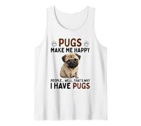 Pugs Make Me Happy People Well That's Why I Have Pugs Tank Top