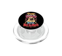 Pugs Make Me Happy You Not So Much PopSockets PopGrip for MagSafe
