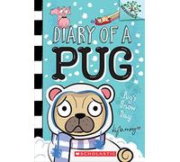 Pug's Snow Day: A Branches Book (Diary of a Pug #2): Volume 2