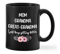 PUHEI Great Grandma Coffee Mug, Great Grandma Gifts Tea Mug, Mom Grandma Great grandma I Just Keep Getting Better Black Ceramic Mug 11oz, Mothers Day Tea Cup Coffee Mugs Gifts for Great Grandma