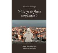 PUIS-JE TE FAIRE CONFIANCE ?: L'appel radical au réveil pour cette génération (Le Réveil Spirituel)