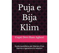 Puja e Bija Klim: Guida quotidiana per liberare il tuo Karma e rigenerare le relazioni