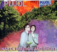 Pujol - Nasty, Brutish And Short
