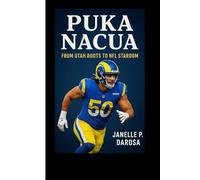 PUKA NACUA BIOGRAPHY: From Utah Roots To NFL Stardom