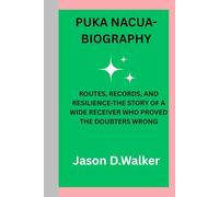 PUKA NACUA-BIOGRAPHY: ROUTES, RECORDS, AND RESILIENCE-THE STORY OF A WIDE RECEIVER WHO PROVED THE DOUBTERS WRONG