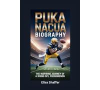 PUKA NACUA BIOGRAPHY: The Inspiring Journey of a Rising NFL Phenomenon