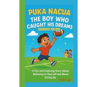 PUKA NACUA: The Boy Who Caught His Dreams - A Fun and Inspiring Story About Believing in Yourself and Never Giving Up (KIDS BIOGRAPHY)