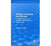 Pukhtun Economy and Society (Routledge Revivals): Traditional Structure and Economic Development in a Tribal Society