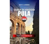 PULA GUIDA DI VIAGGIO 2026: Scopri gemme nascoste, monumenti storici, consigli di viaggio ed esperienze di vacanza indimenticabili