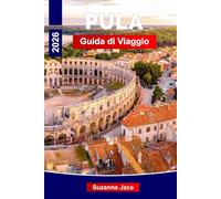 Pula Guida di Viaggio 2026: Scopri l'antica città costiera della Croazia: le rovine romane, l'Adriatico blu e i sapori istriani