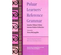 Pulaar Learners' Reference Grammar (African Language Learners' Reference Grammar Series, 2)