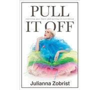 Pull It Off: Removing Your Fears and Putting on Confidence