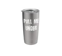 Pull Me Under Stainless Steel Insulated Tumbler
