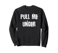Pull Me Under Sweatshirt