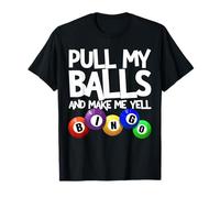 Pull My Balls And Make Me Yell Bingo Player Funny Bingo T-Shirt