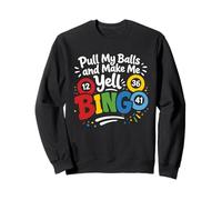 Pull My Balls and Make Me Yell Bingo Sweatshirt