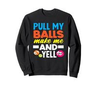 Pull My Balls Make Me Yell Bingo Player Fun Sweatshirt
