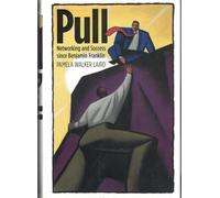 Pull - Networking and Success since Benjamin Franklin: No. 48 (Harvard Studies in Business History)