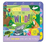 Pull-Tab Sound Book - In the Wild! | Interactive Noisy First Words Book for Kids | Animal Sounds on Every Page