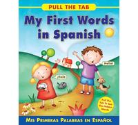 Pull the Tab: My First Words in Spanish: MIS Primeras Palabras En Espanol - Pull the Tab to See the Hidden Words!