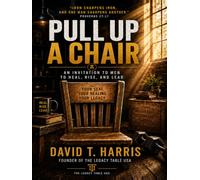 Pull Up a Chair: An Invitation to Men to Heal, Rise and Lead
