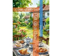 Pull up a chair: Come sit with me