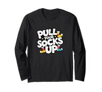 Pull Your Socks up. Tough Love Quote, Motivational Quote Long Sleeve T-Shirt