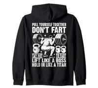 Pull Yourself Together Don't Fart Lift Like A Boss Zip Hoodie