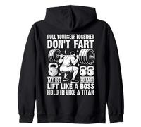 Pull Yourself Together Don't Fart Lift Like A Boss Zip Hoodie