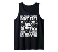 Pull Yourself Together Don't Fart Try Not to Fart Lift Like Tank Top