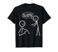 Pull Yourself Together Man Funny Pun Humor Stick Design T-Shirt