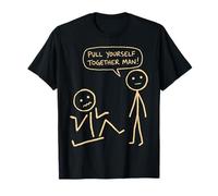 Pull Yourself Together Man Funny Sarcastic Pun Stick Art T-Shirt