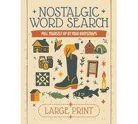 Pull Yourself Up By Your Bootstraps Nostalgic Word Search: A Word Search Memory Book of Old-Time Wisdom, Homemade Remedies, and Porchside Stories (Nostalgic Puzzle Book Series)