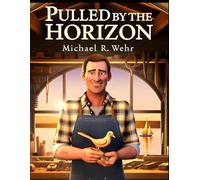 Pulled by the Horizon: An Inspirational Short Story About Purpose, Dreams, and the Power of Goals