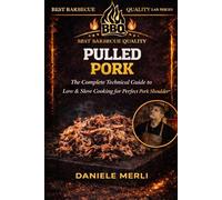 Pulled Pork: The Complete Technical Guide to Low & Slow Cooking for Perfect Pork Shoulder: 6 (Best Barbecue Quality Lab Series (English Version))