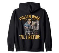 Pullin Wire Til I Retire Funny Electrician Old Worker Zip Hoodie