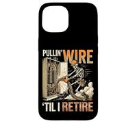 Pullin' Wire Til I Retire Skeleton Electrician Jobsite Humor Case for iPhone 15