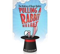 Pulling a Rabbit Out of a Hat: The Making of Roger Rabbit