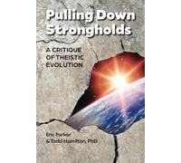 Pulling Down Strongholds: A CRITIQUE OF THEISTIC EVOLUTION