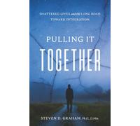Pulling It Together: Shattered Lives and the Long Road Toward Integration (The Long Road Series)