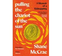 Pulling the Chariot of the Sun : A Memoir of a Kidnapping