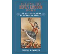 Pulling the Devil's Kingdom Down: The Salvation Army in Victorian Britain
