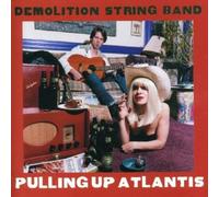 Pulling up Atlantis by Demolition String Band (2002-02-18)