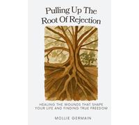 PULLING UP THE ROOT OF REJECTION